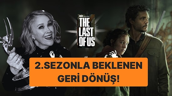 İlk Sezonuyla Kasıp Kavuran "Last of Us" Dizisi Hayranlarına Müjde: 2. Sezon Haberleri Gündemi Sarstı