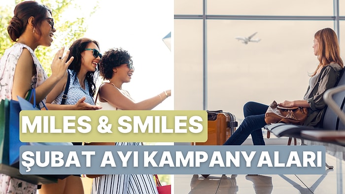 Miles & Smiles Kartınız Sayesinde Şubat Ayında Yararlanabileceğiniz 10 Kampanya