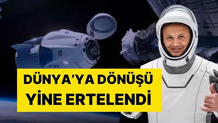 Astronot Alper Gezeravcı'nın Dünya'ya Dönüşü Bir Kez Daha Ertelendi