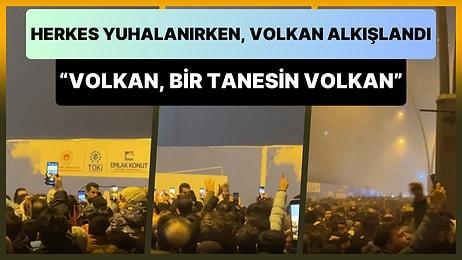 Hatay Halkı Herkesi Yuhalarken Volkan'ı Alkışladı: 'Bir Tanesin Volkan'