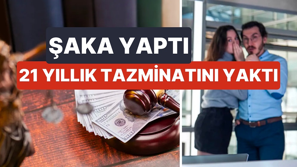İş Yerinde Yaptığı Şaka 21 Yıllık Kıdem Tazminatını Yaktı!