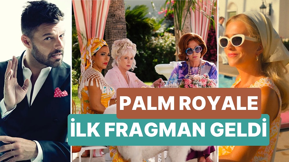 Kristen Wiig ve Ricky Martin'li İlk Fragman Geldi! İşte Palm Royale Dizisinin İlk Fragmanı