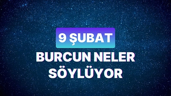 Günlük Burç Yorumuna Göre 9 Şubat Cuma Günün Nasıl Geçecek?
