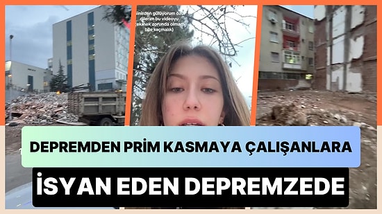 Depremden Prim Kasmaya Çalışan İnsanlara İsyan Eden Kadın: 'Kendinizden Utanın'