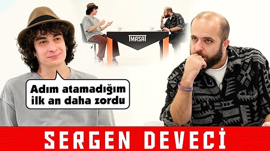 Sergen Deveci: "İlk Adımımı Attığımda Çok Canım Acıyordu, 'Bu Hep Böyle Acıyacak mı?' Dedim"