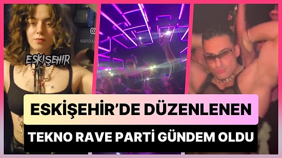 Eskişehir, Berlin mi Oluyor? Düzenlenen Tekno Rave Parti Sosyal Medyada Gündem Oldu