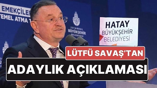 Hatay'da Tartışmaların Merkezindeki CHP'li Lütfü Savaş'tan Adaylık Açıklaması