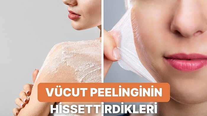 Vücut Peeling'i Yaptıktan Sonra Hissettiğimiz 10 Ferah His