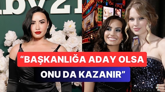 Taylor Swift'in Son Zamanlardaki Başarısına Demi Lovato'dan "Başkan Adayı Olsa Onu da Kazanırdı" Desteği Geldi