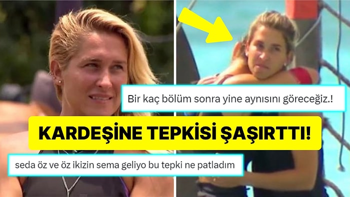 Kardeşi Sema'nın Survivor'a Geleceğini Duyan Seda Ocak'ın Tepkisi Dillere Düştü