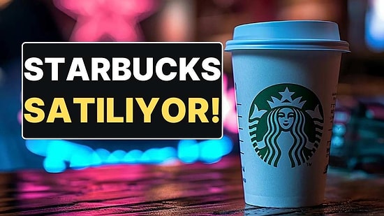 Reuters Duyurdu: Starbucks Türkiye El Değiştiriyor!