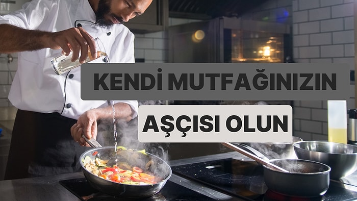 Yemek Yapma Konusunda Ustalaşmak İsteyenlerin Mutfağa Dair Öğrenmesi Gereken 10 Şey