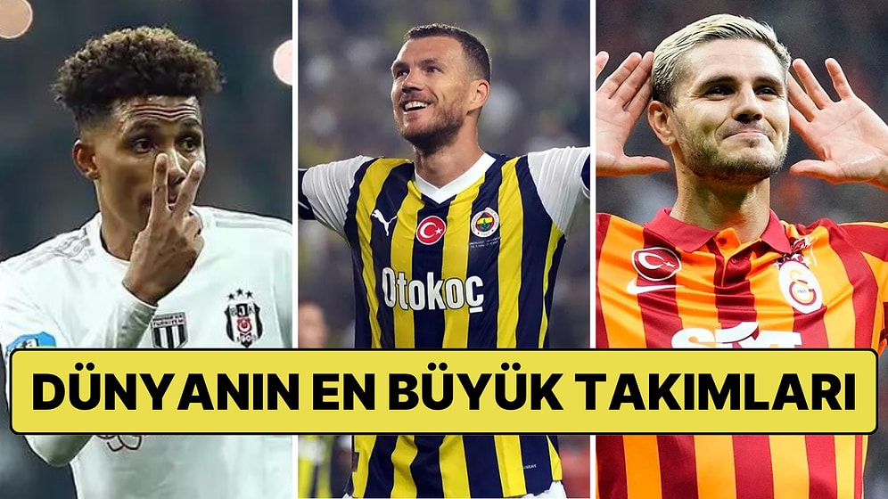 Ülkemizden 3 Takım İlk 30'a Girdi: FourFourTwo Dergisine Göre Dünyanın En Büyük Futbol Kulüpleri