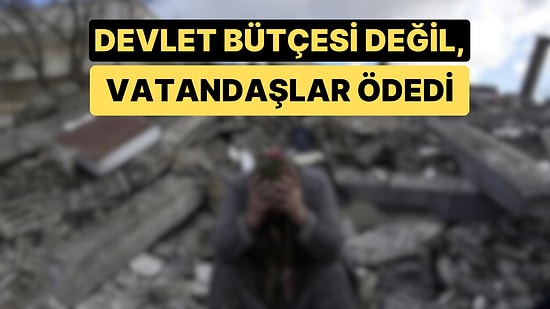 6 Şubat Depremi Sonrası Hane Başı 10 Bin TL Destek Ödemesinin Bağışlarla Karşılandığı Ortaya Çıktı
