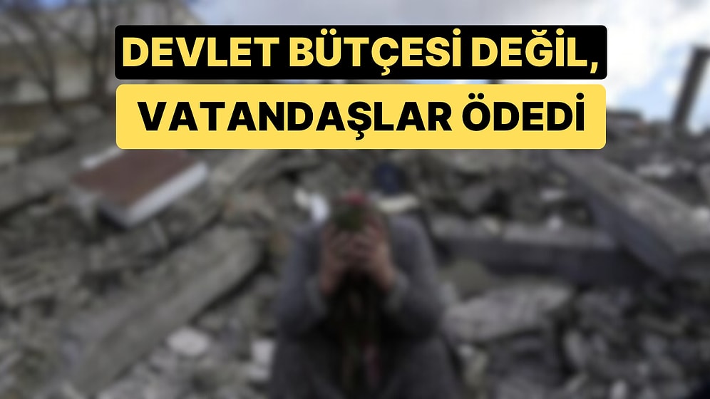 6 Şubat Depremi Sonrası Hane Başı 10 Bin TL Destek Ödemesinin Bağışlarla Karşılandığı Ortaya Çıktı