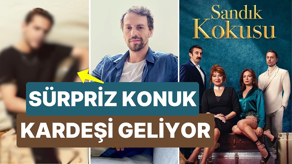 Özge Özpirinçci ve Metin Akdülger'in Rol Aldığı Sandık Kokusu Dizisine Sürpriz Konuk Oyuncu!