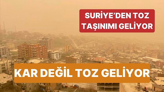 Meteoroloji Uyardı! Suriye'den Kuvvetli Toz Taşınımı Geliyor "İki Gün Sürecek"