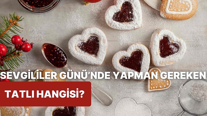 Bize İlişkinden Bahset, Sevgililer Günü'nde Yapman Gereken Aşk Dolu Tatlıyı Söyleyelim!