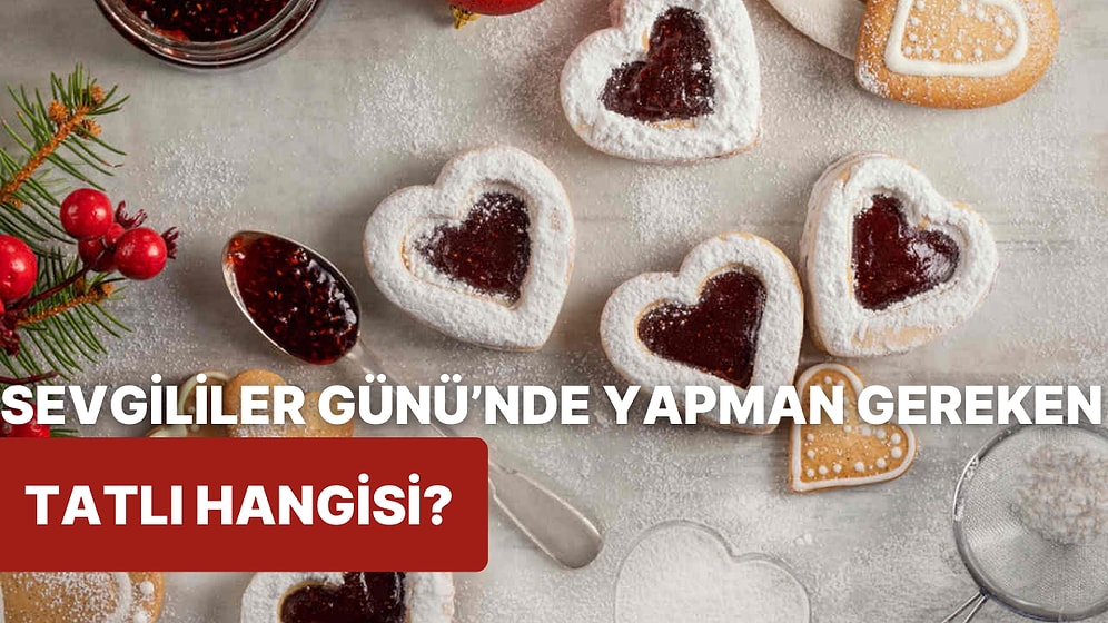 Bize İlişkinden Bahset, Sevgililer Günü'nde Yapman Gereken Aşk Dolu Tatlıyı Söyleyelim!