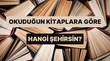 Okuduğun Kitaplara Göre Türkiye'nin Hangi Şehrisin?