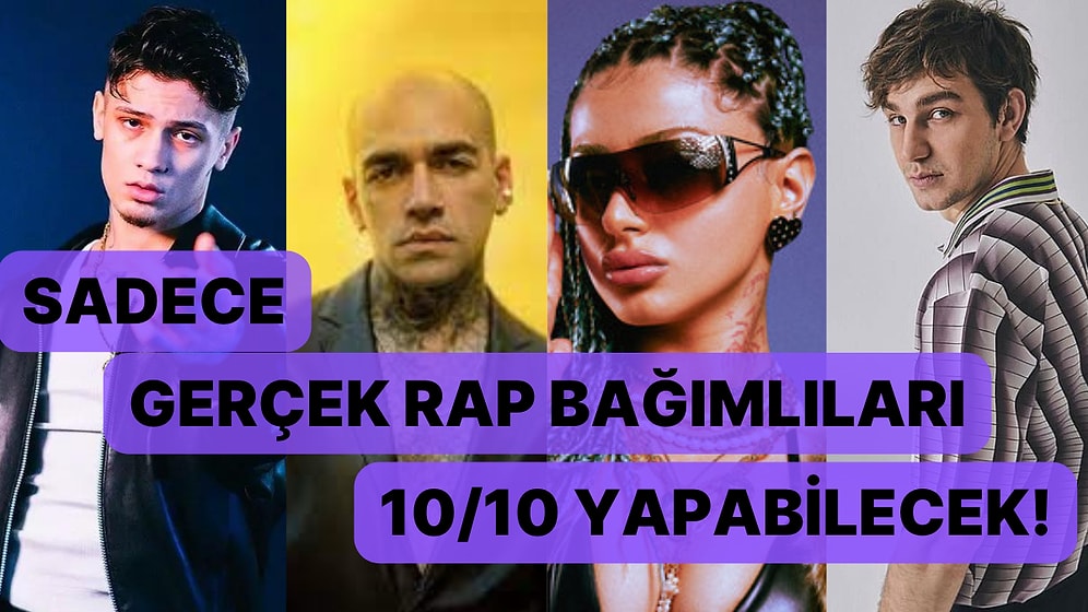 Bu Testte Sadece Gerçek Rap Bağımlıları 10/10 Yapabilecek!