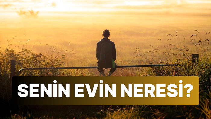 Senin Evin Neresi?