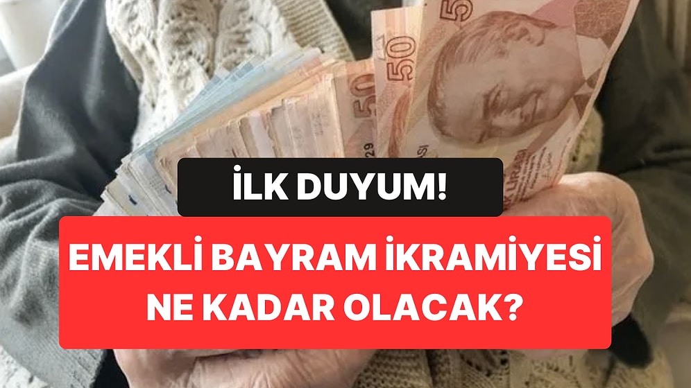 Emekli Bayram İkramiyesi Ne Kadar Olacak? “Benim Duyduğum 3 Bin TL Düşünülüyor”