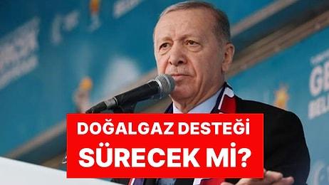 Yerel Seçim Startını Verdi! Cumhurbaşkanı Erdoğan Duyurdu: Doğalgaz Desteği Devam Edecek mi?
