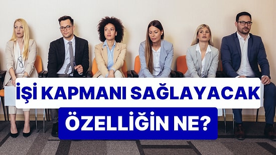 İş Görüşmesinde Öne Çıkarman Gereken Özelliğin Ne?