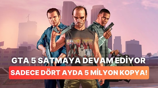 GTA 5 Çıkışından Yıllar Sonra Hala Satmaya Devam Ediyor! Satış Rakamları 200 Milyona Yaklaştı