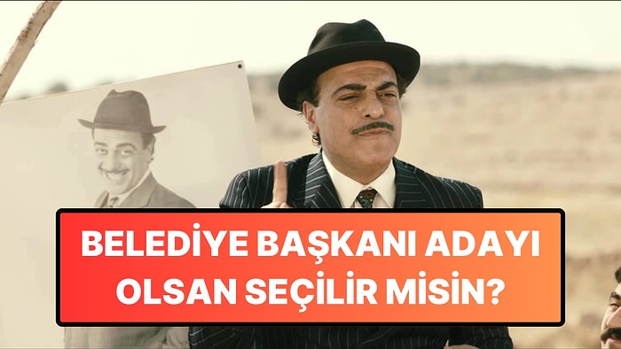 Belediye Başkanı Adayı Olsan Seçilir misin?