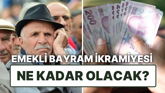 Hesaplar Tutarsa Emekli Ne Kadar Bayram İkramiyesi Olmalı?