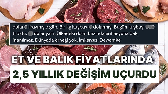 Et ve Balık Fiyatlarında 2,5 Yıldaki Değişim TL'yi Değil Dolar Enflasyonunu Bile Yükseltti