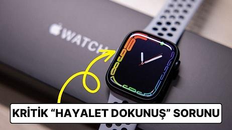 Yeni Apple Watch'larda Kullanıcıları Çileden Çıkartan Kritik Ekran Problemi: Saatler Kendi Kendine Çalışıyor!