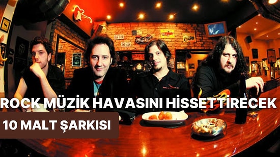 Rock Müzik Havasını Derinden Hissettirecek 10 Malt Şarkısı