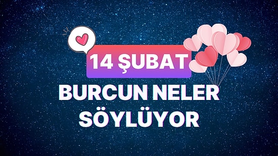 Günlük Burç Yorumuna Göre 14 Şubat Çarşamba Günün Nasıl Geçecek?
