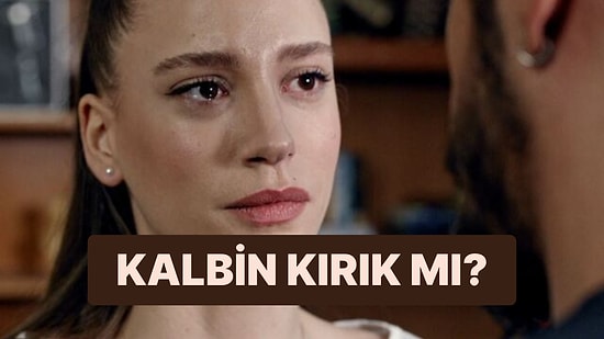 Evet/Hayır Testine Göre Senin Kalbin Kırık mı?
