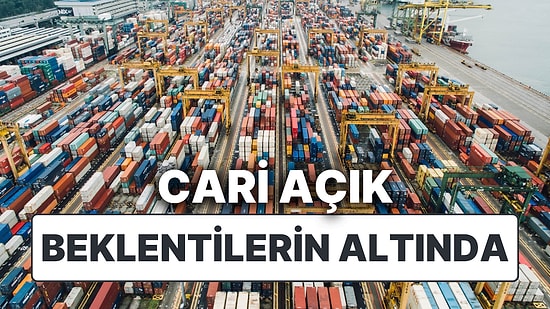 Ödemeler Dengesinde Cari Açık Beklentilerin Altında Kaldı!