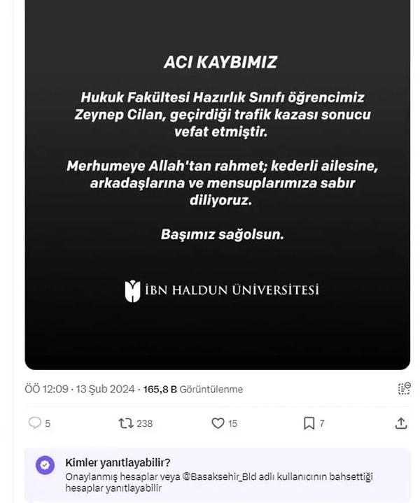 Başakşehir Belediyesi, İbn Haldun Üniversitesi Hukuk Fakültesi öğrencisi Zeynep Cilan’ın trafik kazasında hayatını kaybetmesi sonrasında sosyal medya hesabından taziye mesajı yayınlandı.