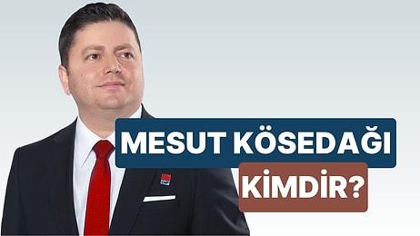 CHP Kadıköy Belediye Başkan Adayı Mesut Kösedağı Kimdir? Mesut Kösedağı'nın Hayatı ve Siyasi Kariyeri
