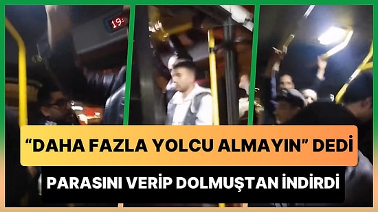 Tıka Basa Dolu Olan Dolmuşta 'Daha Fazla Yolcu Almayın' Diyen Yolcunun Parasını Vererek İndiren Şoför