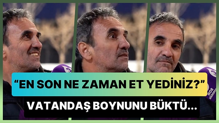 'En Son Ne Zaman Et Yediniz?' Diye Sorulan Vatandaş Boynunu Büktü: 'Onu Sorma, Onu Sorma'