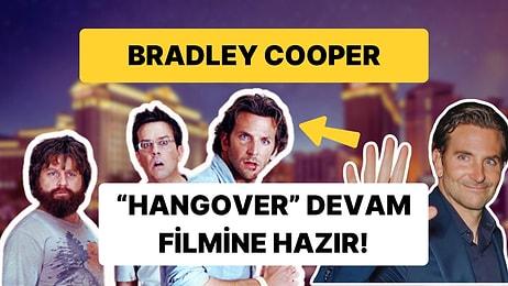 Felekten Bir Gece Sevenlere Müjde: Bradley Cooper Yeni 'Hangover' Filmiyle İlgili Samimi Bir İtirafta Bulundu