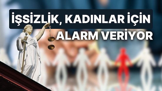 İşsizlik TÜİK'e Göre Düşüyor, Verileri İnceleyince Tablo Değişiyor: Kadınlar Alarm Veriyor!