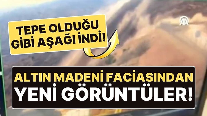 Erzincan'daki Altın Madeni Faciasından Yeni Görüntüler Ortaya Çıktı!