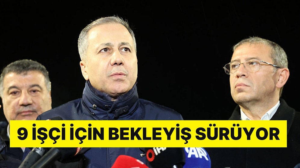 9 İşçiye Ulaşılamıyor! İçişleri Bakanı Yerlikaya'dan Açıklama: 'Kayan Kütlenin Hacmi 10 Milyon Metreküp'