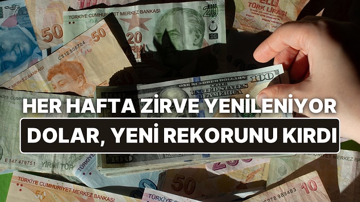 Yeni Zirve Belli Oldu: Dolar, Yeni Rekorunu Kırdı