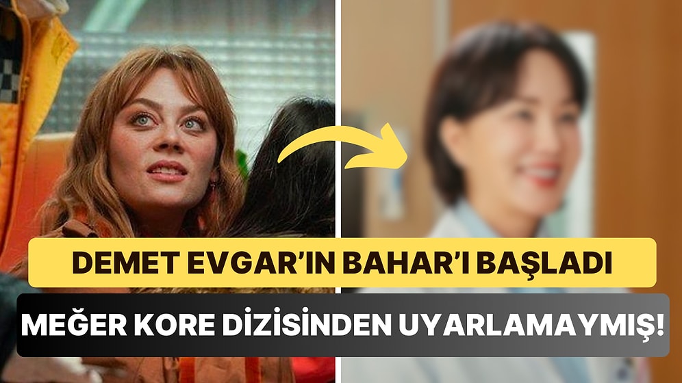 Demet Evgar'ın Ekranlara Döndüğü Bahar Dizisinin Bir Kore Dizisinden Uyarlama Olduğu Ortaya Çıktı!