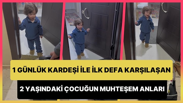 Yenidoğan Kardeşi ile İlk Defa Karşılaşan 2 Yaşındaki Çocuğun Muhteşem Anları