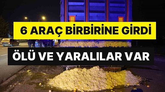 Yola Dökülen Limon Posası Karayolunu Savaş Alanına Çevirdi: Ölü ve Yaralılar Var